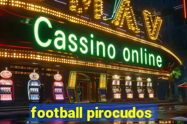 football pirocudos